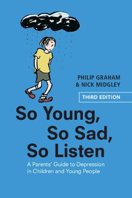 So Young, So Sad, So Listen: A Parents' Guide to Depression in Children and Young People book