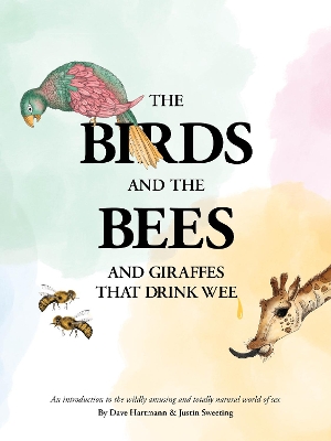 The Birds and The Bees and Giraffes That Drink Wee book