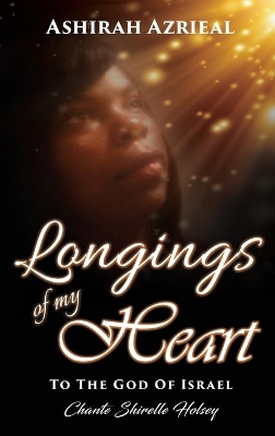 Longings of My Heart: To The God Of Israel book