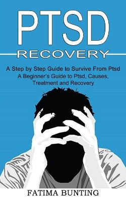 PTSD Recovery: A Step by Step Guide to Survive From PTSD book