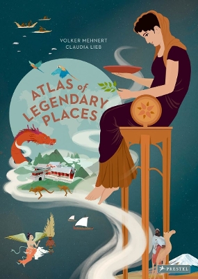 An Atlas of Legendary Places: From Atlantis to the Milky Way book