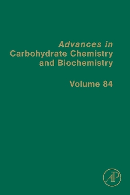 Advances in Carbohydrate Chemistry and Biochemistry: Volume 84 by David C. Baker