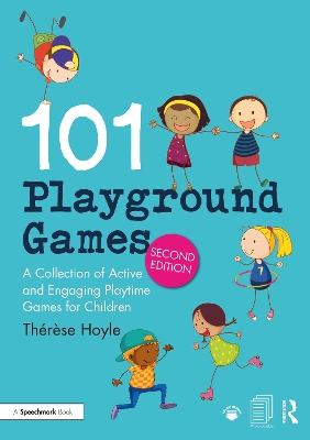 101 Playground Games: A Collection of Active and Engaging Playtime Games for Children by Thérèse Hoyle