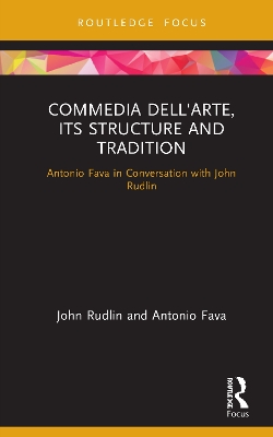Commedia dell'Arte, its Structure and Tradition: Antonio Fava in Conversation with John Rudlin book
