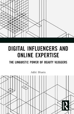 Digital Influencers and Online Expertise: The Linguistic Power of Beauty Vloggers book