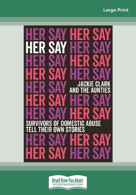 Her Say: Survivors of Domestic Abuse Tell Their Own Stories book
