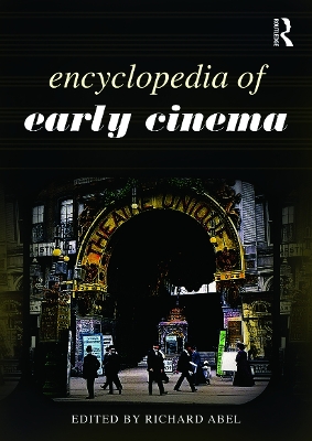 Encyclopedia of Early Cinema by Richard Abel