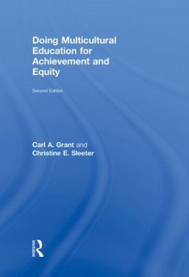 Doing Multicultural Education for Achievement and Equity by Carl A. Grant