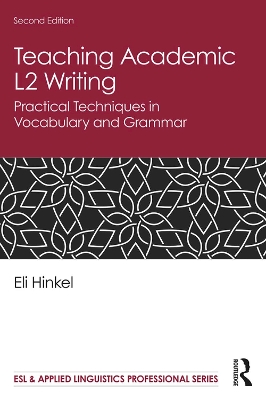 Teaching Academic L2 Writing: Practical Techniques in Vocabulary and Grammar by Eli Hinkel