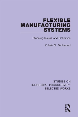 Flexible Manufacturing Systems: Planning Issues and Solutions book