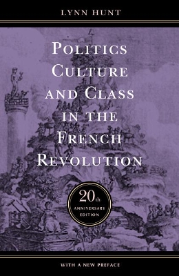 Politics, Culture, and Class in the French Revolution book