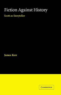Fiction against History by James Kerr