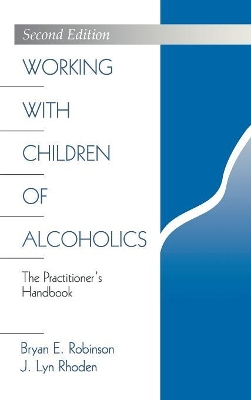 Working with Children of Alcoholics by Bryan E. Robinson