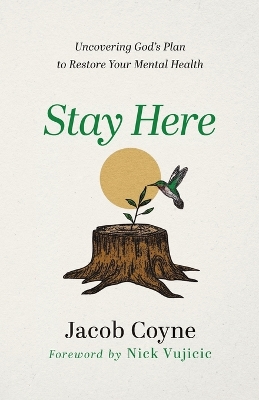 Stay Here – Uncovering God`s Plan to Restore Your Mental Health book