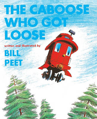 Caboose Who Got Loose by Bill Peet