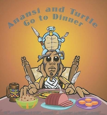 Anansi and Turtle Go to Dinner book