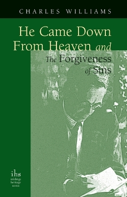 He Came Down from Heaven and the Forgiveness of Sins by Charles Williams