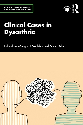 Clinical Cases in Dysarthria by Margaret Walshe