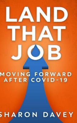 Land That Job - Moving Forward After Covid-19 by Sharon Davey