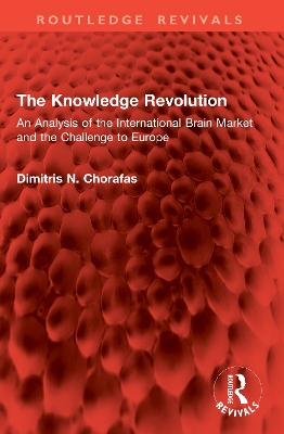 The Knowledge Revolution: An Analysis of the International Brain Market and the Challenge to Europe by Dimitris N. Chorafas