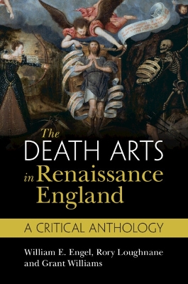 The Death Arts in Renaissance England: A Critical Anthology by William E. Engel