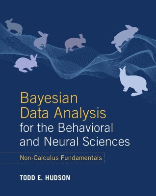 Bayesian Data Analysis for the Behavioral and Neural Sciences: Non-Calculus Fundamentals book