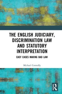 The Judiciary, Discrimination Law and Statutory Interpretation: Easy Cases Making Bad Law book