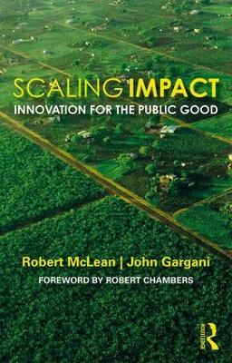 Scaling Impact: Innovation for the Public Good by Robert McLean