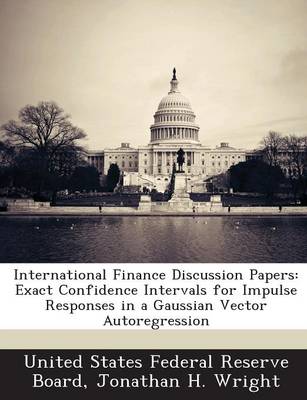 International Finance Discussion Papers: Exact Confidence Intervals for Impulse Responses in a Gaussian Vector Autoregression book