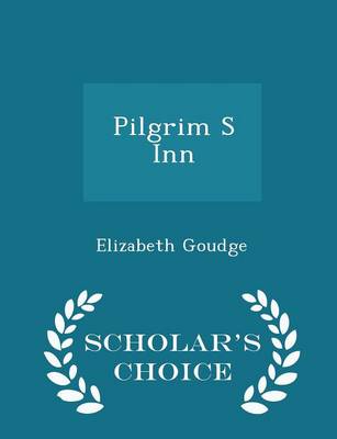 Pilgrim S Inn - Scholar's Choice Edition by Elizabeth Goudge