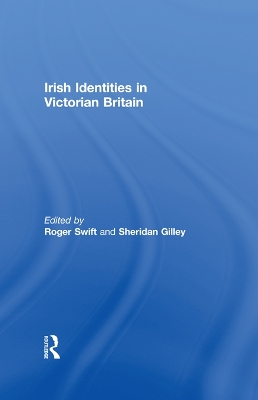 Irish Identities in Victorian Britain by Roger Swift