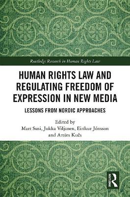 Human Rights Law and Regulating Freedom of Expression in New Media: Lessons from Nordic Approaches book