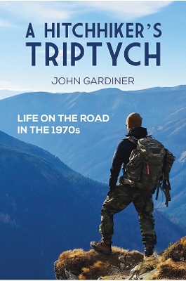 A Hitchhiker's Triptych: Life on the road in the 1970s book