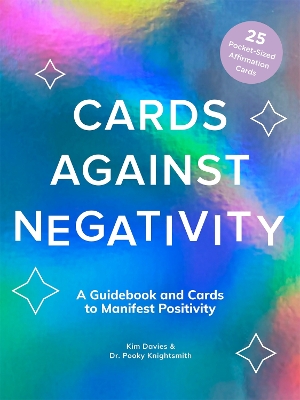 Cards Against Negativity Guidebook & Card Set: A Guidebook and Cards to Manifest Positivity book