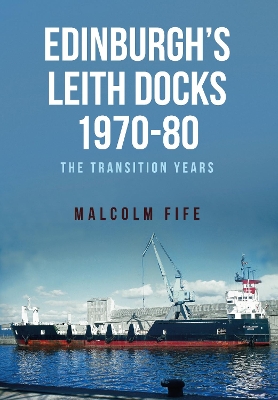 Edinburgh's Leith Docks 1970-80 book