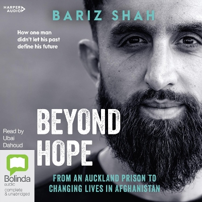 Beyond Hope: From an Auckland prison to changing lives in Afghanistan by Bariz Shah