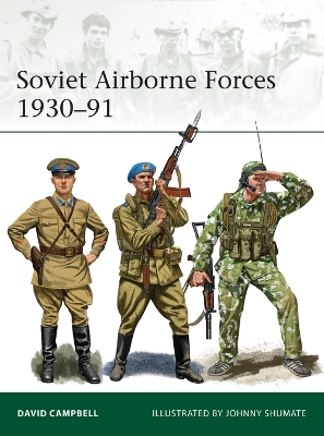 Soviet Airborne Forces 1930–91 by David Campbell