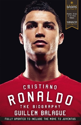 Cristiano Ronaldo: The Award-Winning Biography by Guillem Balague