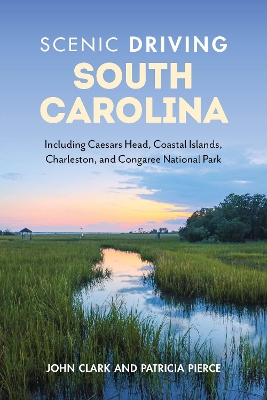 Scenic Driving South Carolina: Including Caesars Head, Coastal Islands, Charleston, and Congaree National Park book