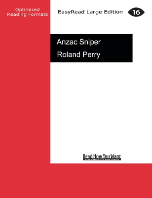 Anzac Sniper: The extraordinary story of Stan Savige, one of Australia's greatest soldiers by Roland Perry