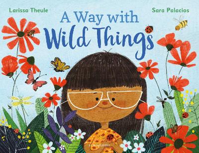 A Way with Wild Things by Larissa Theule