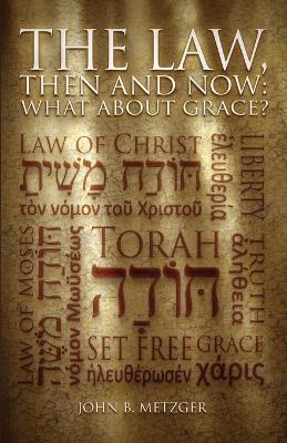 The Law, Then and Now: What About Grace? book