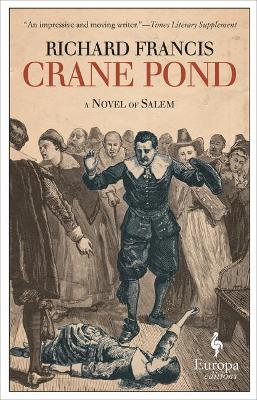 Crane Pond: A Novel of Salem by Richard Francis