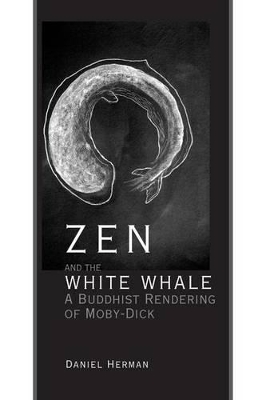 Zen and the White Whale by Daniel Herman