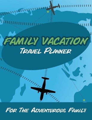 Family Vacation Travel Planner book