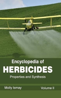 Encyclopedia of Herbicides: Volume II (Properties and Synthesis) book