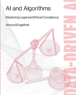 AI and Algorithms: Mastering Legal and Ethical Compliance book