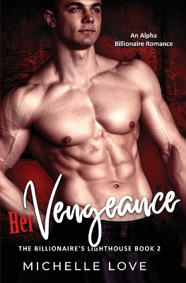 Her Vengeance: An Alpha Billionaire Romance book
