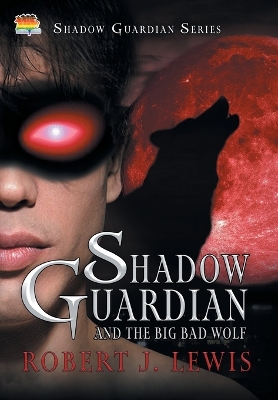 Shadow Guardian and the Big Bad Wolf book