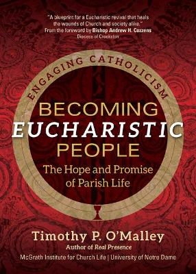 Becoming Eucharistic People: The Hope and Promise of Parish Life book